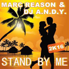 MARC REASON & DEEJAY A.N.D.Y. - STAND BY ME 2K16